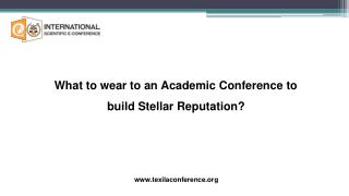 What to wear to an Academic Conference to build Stellar Reputation?