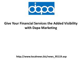 Give Your Financial Services the Added Visibility with Dapa Marketing