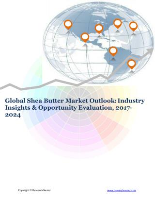Global Shea Butter Market (2017-2024)- Research Nester