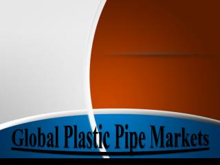 Global Plastic Pipe Markets