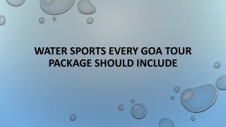 Water Sports Every Goa Tour Package Should Include