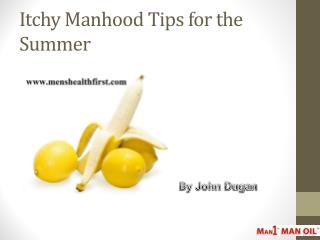 Itchy Manhood Tips for the Summer