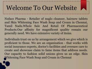 Skin Whitening Face Wash Cream and Soap in Chennai