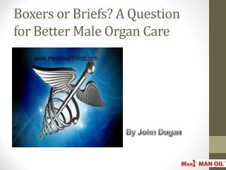 Boxers or Briefs? A Question for Better Male Organ Care