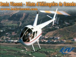 Denis Vincent - Pilote d'Hélicoptère de Canada