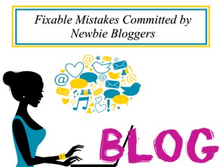 Fixable Mistakes Committed by Newbie Bloggers