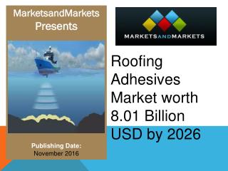 Roofing Adhesives Market worth 8.01 Billion USD by 2026