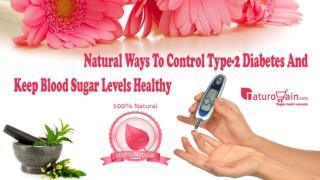 Natural Ways To Control Type-2 Diabetes And Keep Blood Sugar Levels Healthy