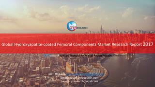 Global Hydroxyapatite-coated Femoral Components Market Research Report 2017