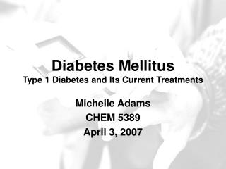 Diabetes Mellitus Type 1 Diabetes and Its Current Treatments