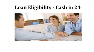 Loan Eligibility - Cash in 24