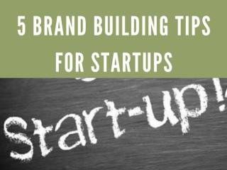 5 Brand Building tips for Startups