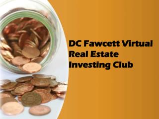 DC Fawcett Virtual Real Estate investing club