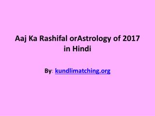 Aaj Ka Rashifal or Astrology 2017 in Hindi