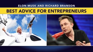 Advice to Entrepreneurs from Elon Musk & Richard Branson