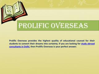 Best Overseas Education Consultant services In Delhi Ncr - Prolific Overseas