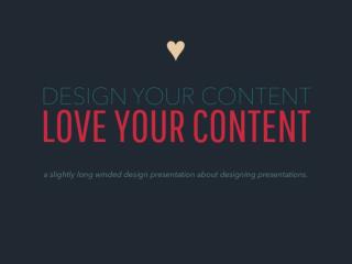 How to Design and Love Your Content