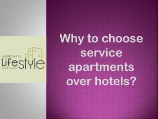 Why to choose service apartments over hotels?