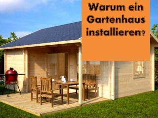 Warum ein Gartenhaus installieren?