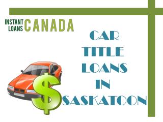 Car Title Loans Saskatoon