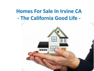 Homes For Sale In Irvine CA – The California Good Life - Gerry Goodman