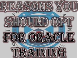 Reasons You Should Opt For Oracle Training