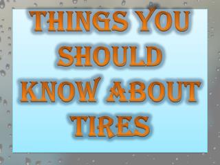 Things You Should Know About Tires