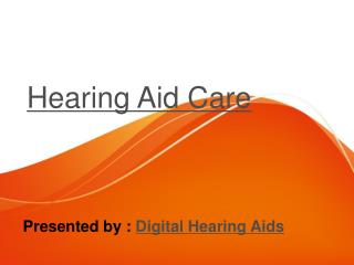 Hearing aid care