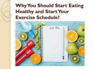 Why You Should Start Eating Healthy and Start Your Exercise Schedule?