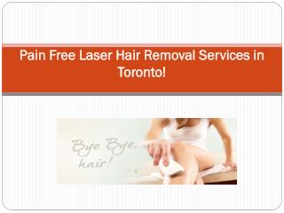 Pain Free Laser Hair Removal Services in Toronto!