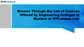 Browse Through the List of Courses Offered by Engineering Colleges in Mumbai at HTCampus.com