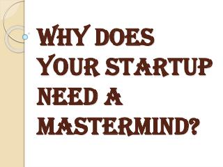 Why You Should Hire Mastermind Group for Your Startup?