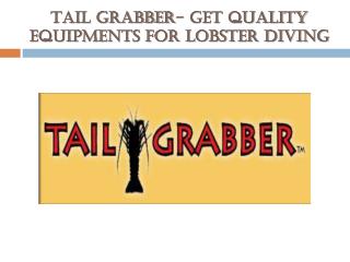 Tail Grabber- Get Quality Equipments for Lobster Diving
