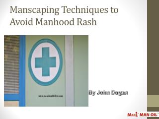 Manscaping Techniques to Avoid Manhood Rash