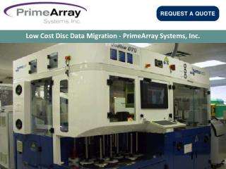 Low Cost Disc Data Migration - PrimeArray Systems, Inc.