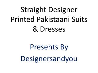Pakistani Dresses Designs: Latest Styles Designer Party Wear Straight cut Salwar Kameez Suits Online