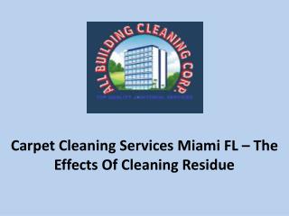 Carpet Cleaning Services Miami FL – The Effects Of Cleaning Residue