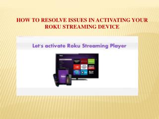 How to resolve issues in activating your Roku streaming device