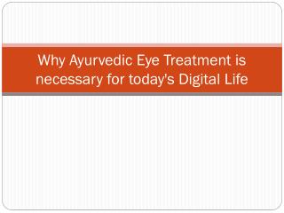 Why Ayurvedic Eye Treatment is necessary for today's