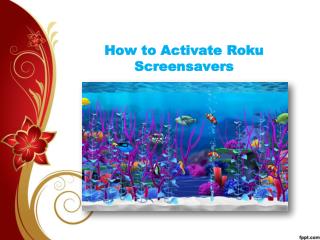 How to Activate Roku Screen savers?