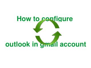 How to configure outlook in gmail account