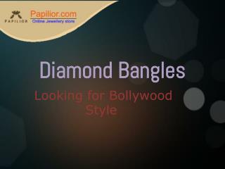 Looking for Bollywood Style Diamond Bangles from Papilior