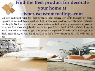 Find the Best product for decorate your home at cisneroscustomcoatings.com