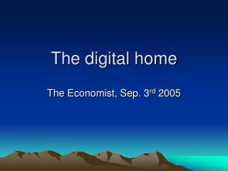 The digital home