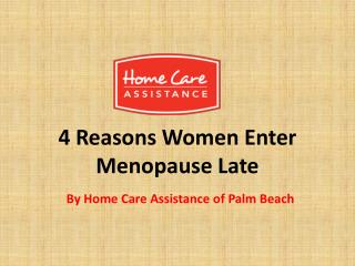 4 Reasons Women Enter Menopause Late