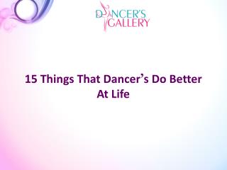 15 Things That Dancer’s Do Better At Life