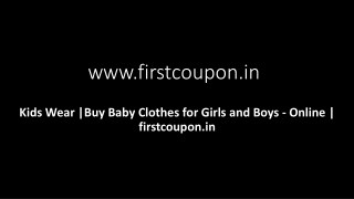 Kids Wear |Buy Baby Clothes for Girls and Boys - Online | firstcoupon.in
