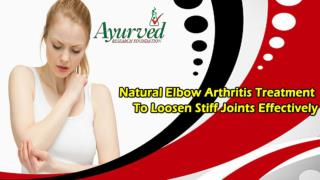 Natural Elbow Arthritis Treatment To Loosen Stiff Joints Effectively