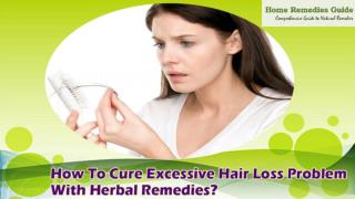 How To Cure Excessive Hair Loss Problem With Herbal Remedies?