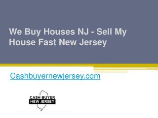 We Buy Houses NJ - Sell My House Fast New Jersey - Cashbuyernewjersey.com